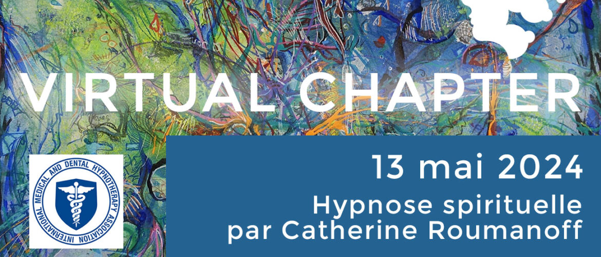 Virtual Chapter du 13 mai 2024 - Hypnose Spirituelle - Catherine Roumanoff