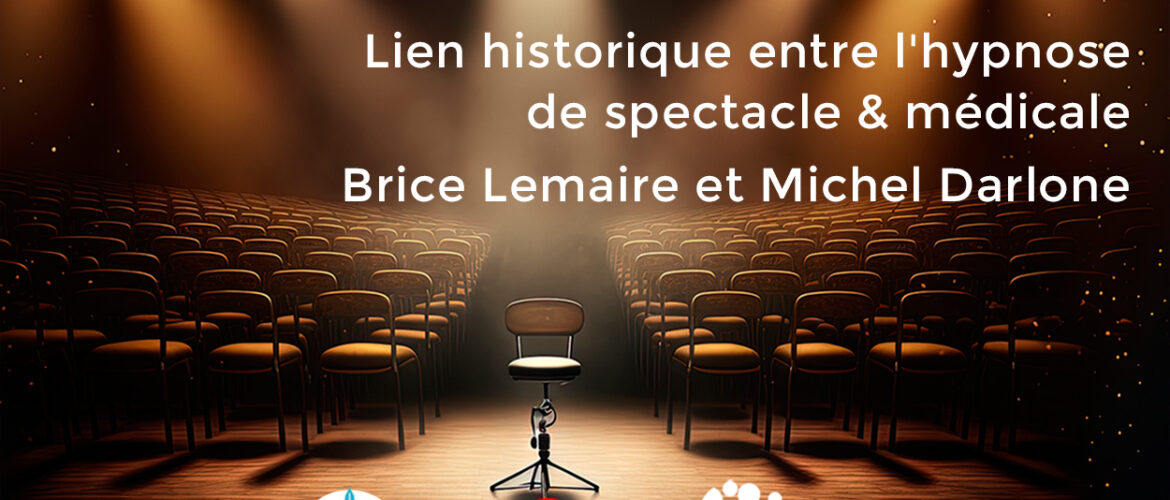 Conférence du Dr Lemaire : Lien historique entre l'hypnose de spectacle & médicale