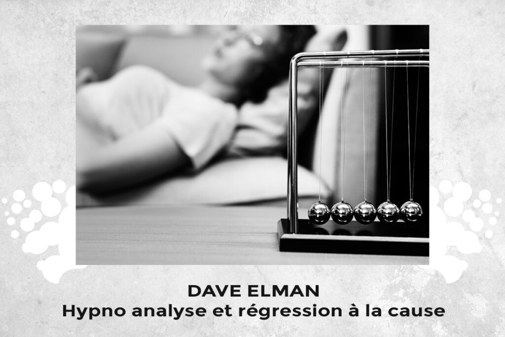 Dave Elman - Hypno analyse et régression à la cause