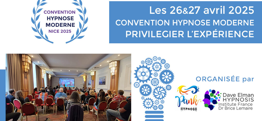 Convention d'Hypnose Moderne 20245"Privilégier l'expérience" à Nice les 26 et 27 avril 2025