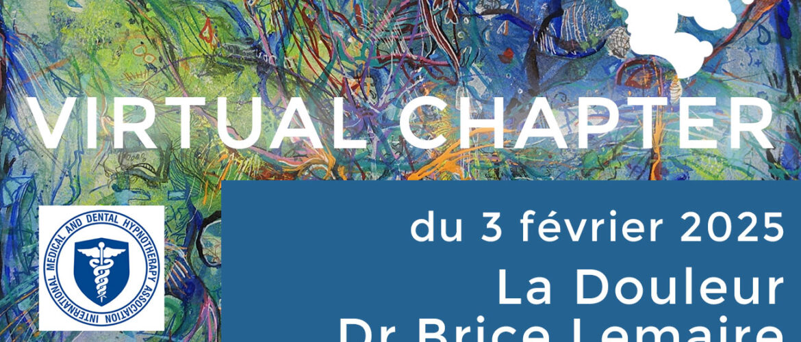 Virtual Chapter du 3 février 2025 - Hypnose et Douleur par Brice Lemaire